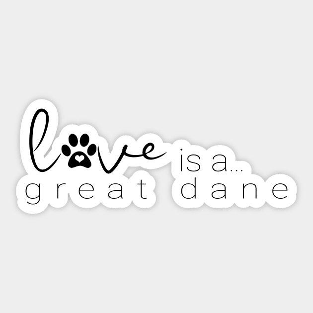 Dog Paw Print Design - Love is a Great Dane Sticker by 3QuartersToday